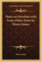 Notes on Novelists With Some Other Notes by Henry James