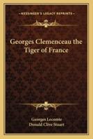 Georges Clemenceau the Tiger of France