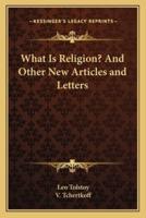 What Is Religion? And Other New Articles and Letters