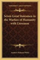 Seven Great Statesmen in the Warfare of Humanity With Unreason