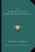 The Store Boy or The Fortunes of Ben Barclay
