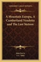 A Mountain Europa, A Cumberland Vendetta and The Last Stetson