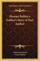 Human Bullets a Soldier's Story of Port Author