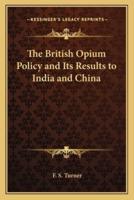 The British Opium Policy and Its Results to India and China