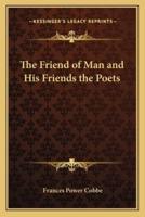 The Friend of Man and His Friends the Poets