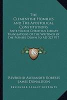 The Clementine Homilies and The Apostolical Constitutions