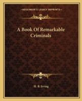 A Book Of Remarkable Criminals