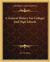 A General History For Colleges And High Schools