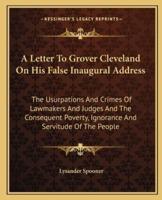 A Letter To Grover Cleveland On His False Inaugural Address