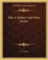 After A Shadow And Other Stories