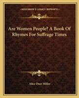 Are Women People? A Book Of Rhymes For Suffrage Times