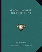 Arnobius Against The Heathen V1