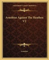Arnobius Against The Heathen V2