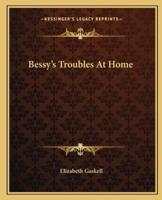 Bessy's Troubles At Home