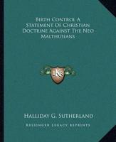 Birth Control A Statement Of Christian Doctrine Against The Neo Malthusians