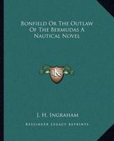 Bonfield Or The Outlaw Of The Bermudas A Nautical Novel