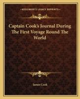 Captain Cook's Journal During The First Voyage Round The World