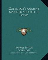 Coleridge's Ancient Mariner And Select Poems