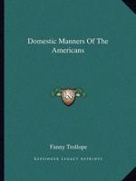 Domestic Manners Of The Americans