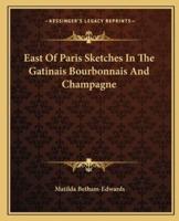 East Of Paris Sketches In The Gatinais Bourbonnais And Champagne