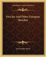 Free Joe And Other Georgian Sketches