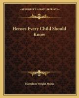 Heroes Every Child Should Know