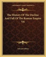 The History Of The Decline And Fall Of The Roman Empire V6