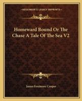 Homeward Bound Or The Chase A Tale Of The Sea V2