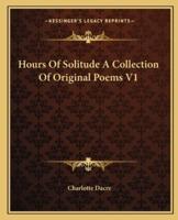 Hours of Solitude a Collection of Original Poems V1
