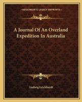 A Journal Of An Overland Expedition In Australia