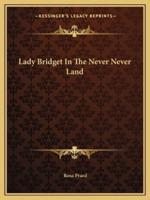 Lady Bridget In The Never Never Land