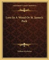 Love In A Wood Or St. James's Park