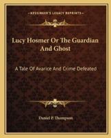 Lucy Hosmer Or The Guardian And Ghost