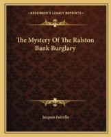 The Mystery Of The Ralston Bank Burglary