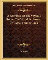 A Narrative Of The Voyages Round The World Performed By Captain James Cook