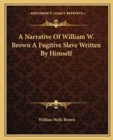A Narrative Of William W. Brown A Fugitive Slave Written By Himself