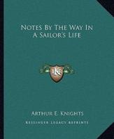 Notes By The Way In A Sailor's Life