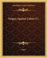 Origen Against Celsus V1