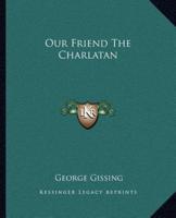 Our Friend The Charlatan