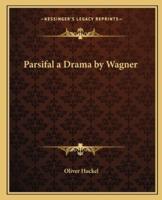 Parsifal a Drama by Wagner