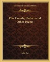Pike Country Ballads and Other Poems