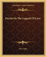 Psyche Or The Legend Of Love