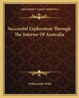 Successful Exploration Through The Interior Of Australia