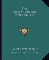 The Brick Moon And Other Stories