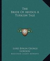 The Bride Of Abydos A Turkish Tale