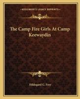 The Camp Fire Girls At Camp Keewaydin