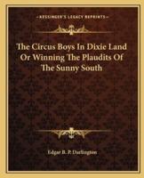 The Circus Boys In Dixie Land Or Winning The Plaudits Of The Sunny South