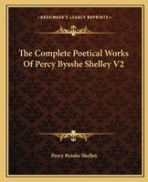 The Complete Poetical Works Of Percy Bysshe Shelley V2
