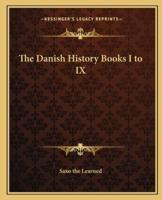 The Danish History Books I to IX