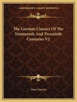 The German Classics Of The Nineteenth And Twentieth Centuries V2